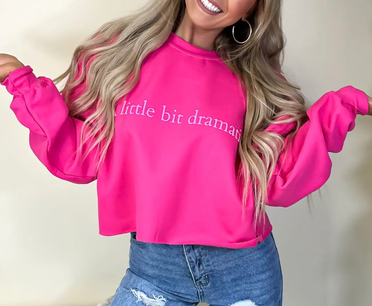 z   A Little Bit Dramatic Crewneck