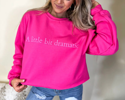 z   A Little Bit Dramatic Crewneck